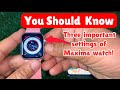 Three important settings of smartwatch! Everyone should know | Maxima smart watch setting #maxima