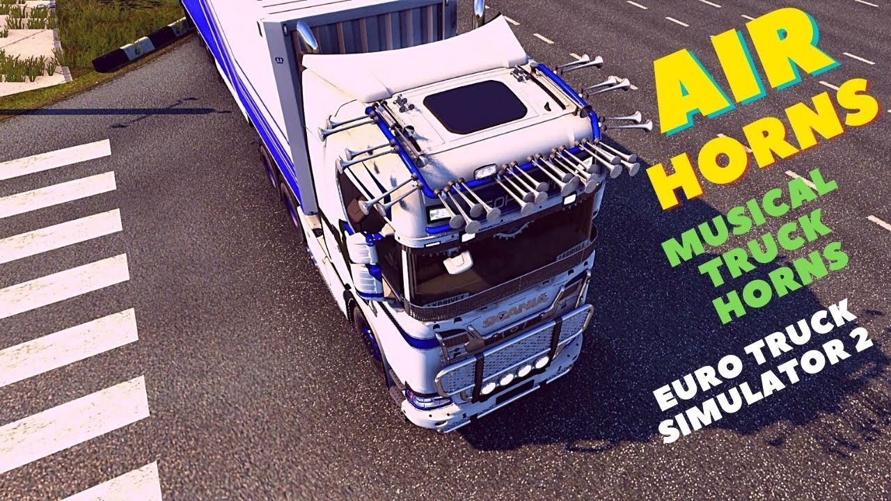 AIR HORNS ETS 2 . MUSICAL HORNS ETS 2 . FUNNY HORNS ETS 2 .TRUCK HORNS