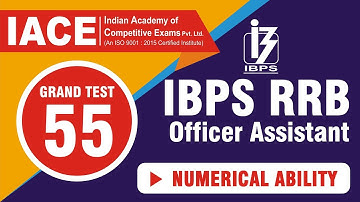 IBPS RRB OFFICE ASSISTANT GRAND TEST - 55 NUMERICAL ABILITY EXPLANATION (LIVE) | IACE