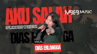 AKU SALAH - DIAS ERLANGGA ( Official Live Music )