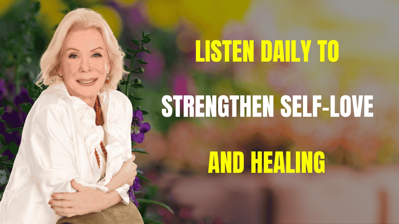 Listen Daily to Strengthen Self-Love and Healing | Louise Hay 2026