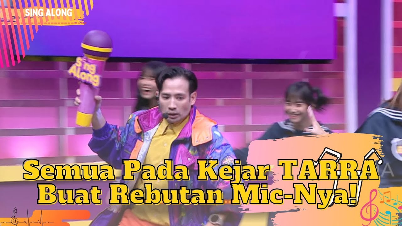 Semua Pada Kejar TARRA Buat Rebutan Mic|Nya! | SING ALONG (15/6/23) P2