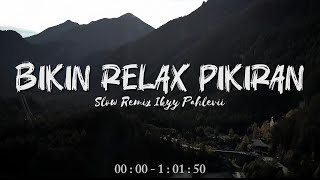 Bikin Relax Pikiran   Dj Durasi Panjang Slow Remix Terbaru 2026