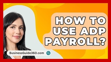 How To Use ADP Payroll? - BusinessGuide360.com