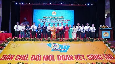 CHUYỂN ĐỘNG I Đại hội Công đoàn cơ quan Trung ương Đoàn lần thứ XXIV, nhiệm kỳ 2023 - 2028