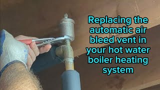 Replace a leaking automatic air bleed vent / valve on a boiler  Taco 400 HyVent, Hydro Master, etc