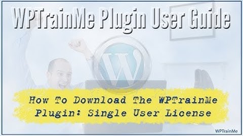 WPTrainMe Plugin User Guide - Downloading The Plugin (Single User)