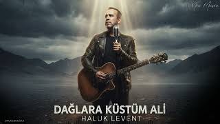 Haluk Levent - Dağlara Küstüm Ali İsyankar Akustik Hüzün