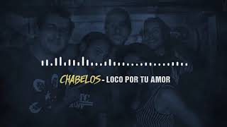 Video thumbnail of "CHABELOS - LOCO POR TU AMOR LETRA (Lyric Video)"