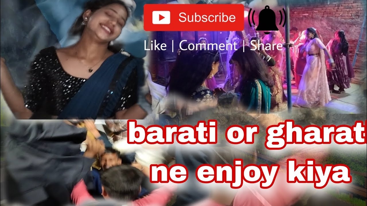 Barati or gharati ne enjoy kiya 