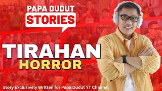 TIRAHAN | ALY | PAPA DUDUT STORIES HORROR