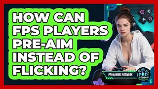 How Can Fps Players Pre-Aim Instead Of Flicking? - Pro Gaming Network