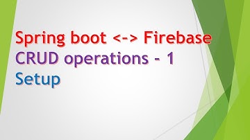 10  Spring boot - Firebase Integration | CRUD Operations Part - 1