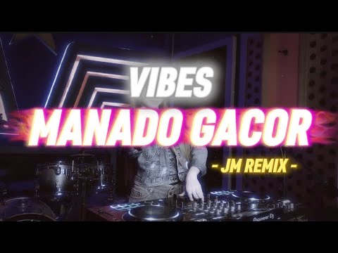 VIBES MANADO GACOR - JM REMIX 🔥