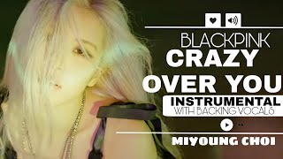 BLACKPINK - Crazy Over You ( Instrumental with backing vocals)