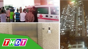Bước vào thang máy hư, bảo vệ rơi từ tầng 18 tử vong | THDT