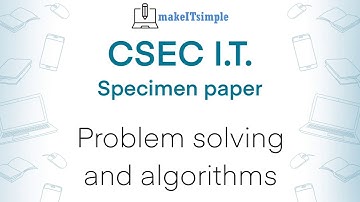 CSEC IT Paper 3 - Algorithms