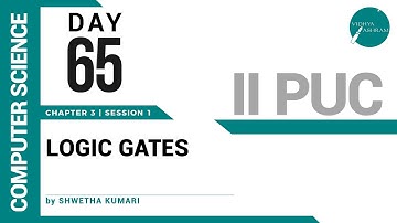 DAY 65 | COMPUTER SCIENCE | II PUC | LOGIC GATES | L1