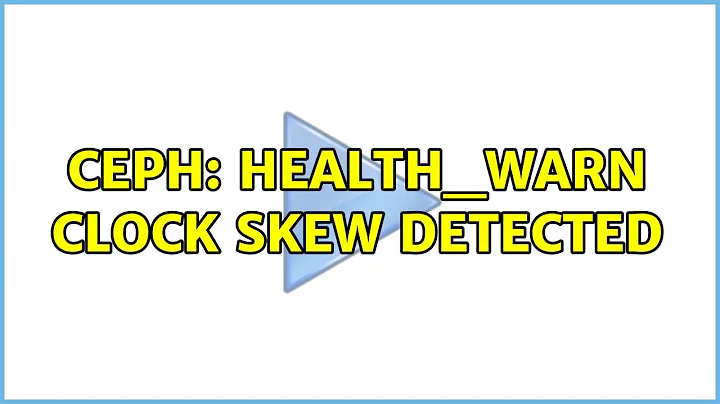 Ceph: HEALTH_WARN clock skew detected