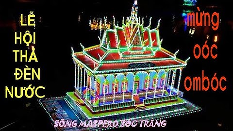 Lễ hội thả đèn nước và oóc ombóc ở Sóc Trăng