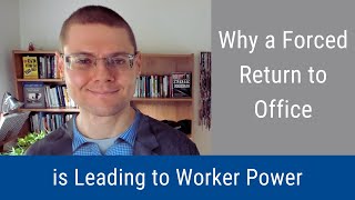 #190: Why a Forced Return to Office is Leading to Worker Power