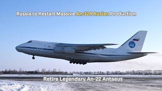 An-124 Ruslan to be inducted into Russian Long Range Aviation to Replace Aging An-22 Antaeus
