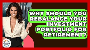 Why Should You Rebalance Your Investment Portfolio For Retirement? - Get Retirement Help