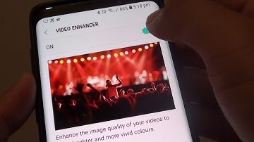 Samsung Galaxy S9 / S9+: How to Enable / Disable Video Enhancer