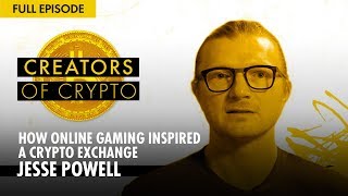 How Online Gaming Inspired a Crypto Exchange (w\/ Jesse Powell) | The Creators of Crypto