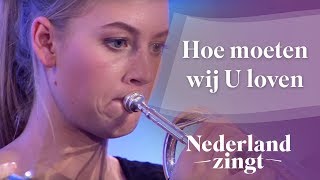 Hoe moeten wij U loven - Nederland Zingt