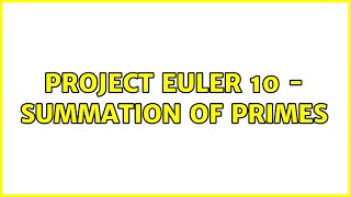 Project Euler 10 - Summation of primes (3 Solutions!!)
