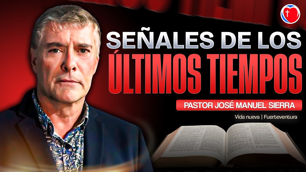 Señales de los Últimos Tiempos‼️- Pastor José Manuel Sierra - C.E. Vida Nueva - Pastor Alberto Ares 
