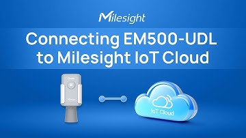 How to Connect EM500-UDL LoRaWAN® Ultrasonic Distance/Level Sensor to Milesight IoT Cloud