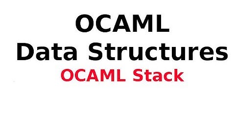OCAML Data Structures 13/13: OCAML Stack
