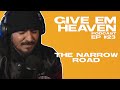 Give Em Heaven Podcast - Ep #23 The Narrow Road