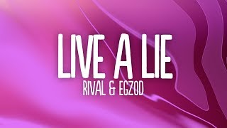 Video thumbnail of "Rival x Egzod - Live A Lie (Lyrics) ft. Andreas Stone"