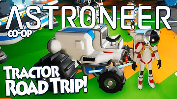 Tractor Road Trip - Astroneer 1.0 Co-op - Ep 4 [Multiplayer]