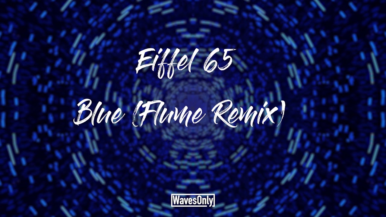 Eiffel 65 - Blue (Flume Remix) - Official Visualiser 