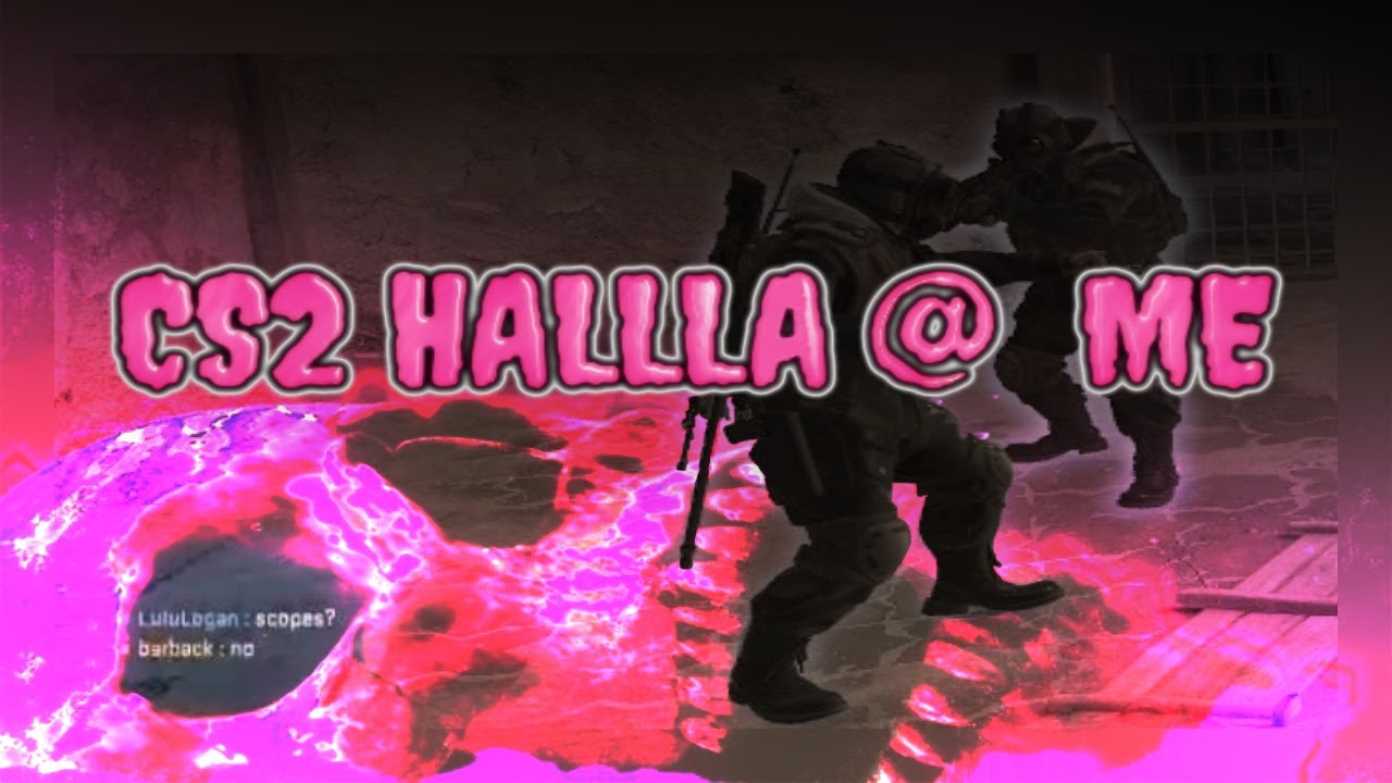CS2 HALLLA @ ME