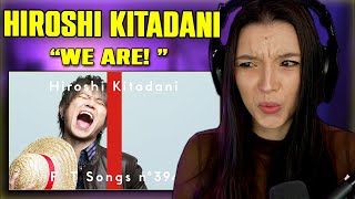 Hiroshi Kitadani  We Are! / THE FIRST TAKE | FIRST TIME REACTION