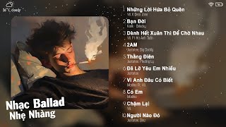 Những Lời Hứa Bỏ Quên, Bạn Đời, 2AM | Nhạc Việt Chill Tâm Trạng Buồn 2024 | Vietnam Music Playlist