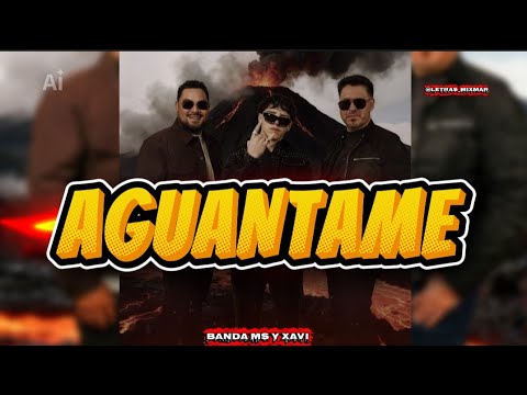 Banda MS de Sergio Lizarraga & Xavi - Aguantame (LETRA)