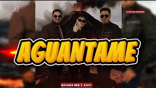 Banda MS de Sergio Lizarraga & Xavi - Aguantame (LETRA)