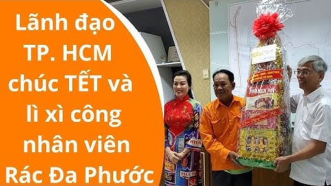Lãnh đạo TP.HCM chúc TẾT và lì xì công nhân viên Rác Đa Phước