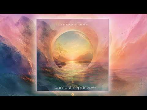LifeRhythms - Burnout Reprieve (528hz)
