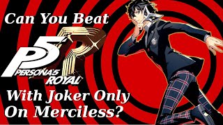 Can You Beat Persona 5 Royal With Only Joker On Merciless?