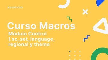 Scriptcase Macros - Módulo Control ( sc_set_language, regional y theme )