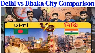 দিল্লি vs ঢাকা কোনটি ভালো শহর? | Delhi vs Dhaka City Comparison |@realreaction1