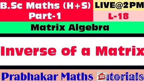 || L-18 || B.Sc. Maths (H+S) || Part-1 || Matrix Algebra || Inverse of a Matrix || TMBU ||