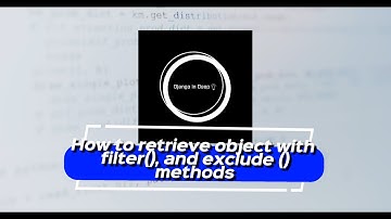 how to retrieve objects in Django using filter() & exclude() methods part 10 | Django in deep